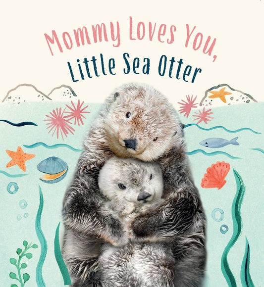Abrams - Mommy Loves You, Little Sea Otter: A Board Book