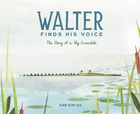 Abrams - Walter Finds His Voice: The Story of a Shy Crocodile